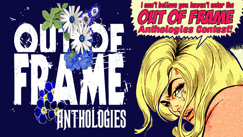This is it! -The Out of Frame Anthologies Contest